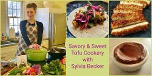 Savory & Sweet Tofu Cookery with Sylvia Becker