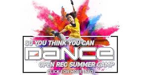 So You Think You Can Dance - Open REC Summer Camp Registration Open