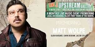 Live at the Upstream w/ Matt Wolpe