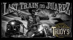 Last Train To Juarez, Live at Big Boot Trudy's