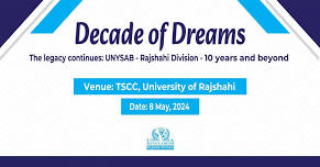 Decade of Dreams - 10th Year Anniversary Celebration of UNYSA-Bangladesh Rajshahi Division