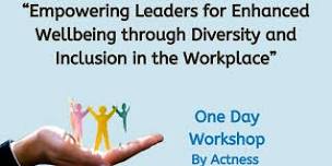 Empowering Leaders for Enhanced Wellbeing through Diversity and Inclusion in the Workplace