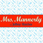 MRS. MANNERLY - JTC Summer Theatre Festival 2024