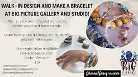 Walk-in Design and Make a Bracelet at Big Picture Gallery and Studio