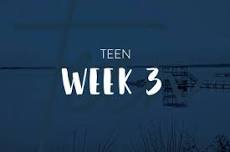 Teen Week 3