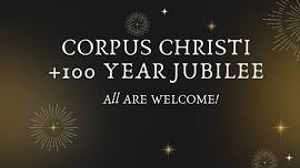 Corpus Christi + 100 Year Jubilee at St. Francis!