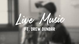 Live Music ft. Drew Dunbar