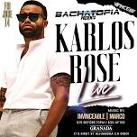 KARLOS ROSE LIVE @BACHATOPIA | THE GRANADA L.A