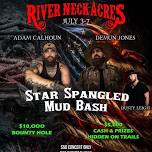  Star Spangled Mudbash, Bounty Hole & Concert with Dusty Leigh, Demun Jones & Adam Calhoun 