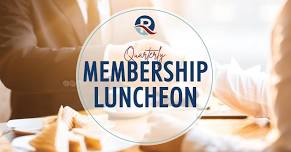 Quarterly Membership Luncheon