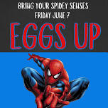 Let the Summer Spidey Fun Begin!!!!  Bring your spidey senses to Eggs Up Grill!