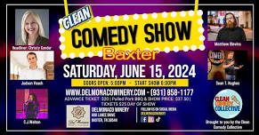 Baxter Clean Comedy Show ~ June 15, 2024 @ 5PM Dinner / 6PM Show