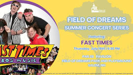 Field of Dreams Summer Concert Series: Fast Times