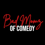 Bad Momz of Comedy -- LIVE at Riddles Comedy Club!