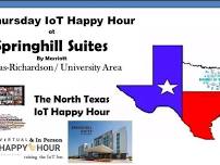 1st Thurs. IoT Happy Hour at SpringHill Suites Richardson-Dal. - New Topic/month