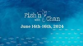 Fish'n with Chan 2024