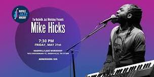 The Nashville Jazz Workshop presents Mike Hicks Birmingham