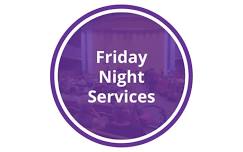 Friday Night Services