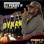 DJ PERRY P IN DA HOUSE!!