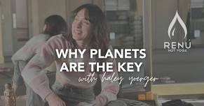 Why Planets are the Key Series with Haley Yoerger