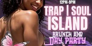 #1 BRUNCH & DAY PARTY IN SOUTH ATL! TRAP | SOUL ISLAND! UNLIMITED MIMOSAS!