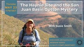 Webinar: The Haynie Site and the San Juan Basin Cotton Mystery