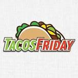 Food Truck- Tacos Friday (on a Thursday!!)!!