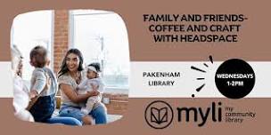 Family and Friends - Coffee and Craft @ Pakenham Library