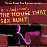 Teatro Audaz SA – THE HOUSE THAT SEX BUILT