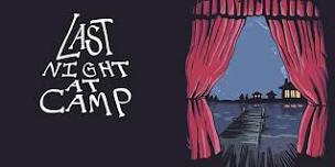 THEATER | Last Night At Camp: A Planet Ant Farm Team one-act comedy