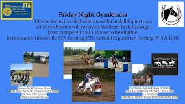 Greenville FFA Friday Night Gymkhana (3 Show Series with Catskill Equestrian)