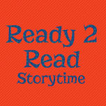 Ready 2 Read Storytime: Ages 3–5