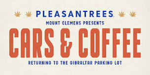 Cars, Coffee & Cannabis presented by Pleasantrees Mount Clemens