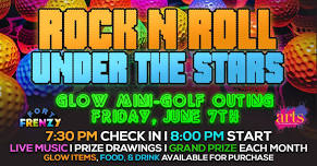 Rock N Roll Under The Stars Glow Mini Golf Outing (June 2024)