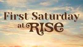 First Saturday at Rise