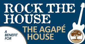 ROCK THE HOUSE a benefit for The Agapé House