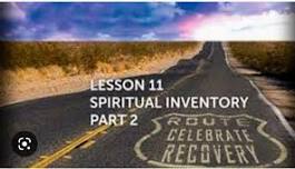 Celebrate Recovery Lesson 12 - Spiritual Inventory, Part 2