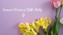 Women’s Summer Bible Study led by Jane Jenkins and Cheryl Kendall