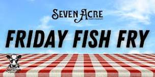 May 24th Friday Outdoor Fish Fry at Seven Acre Dairy Co