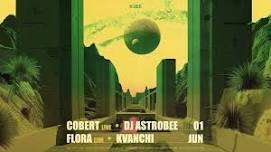 KIBE: Cobert // DJ Astrobee // Flora // Kvanchi