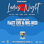 Ladies Night ft DJs Fact135 and Big Red!