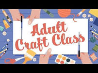 Adult Craft - Project To Be Announced- Must call to reserve seat.