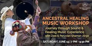 ANCESTRAL HEALING MUSIC WORKSHOP +  Healing Music Experience with Zoel