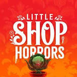Little Shop of Horrors (Musical) at The Paramount Theatre