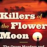 Book Discussion - Killers of the Flower Moon by David Grann