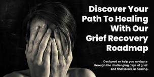 Discover Your Path To Healing With Our Grief Recovery Roadmap,