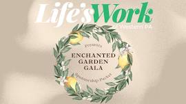 Life’sWork Enchanted Garden Gala