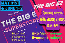 The Big E Superstore's upcoming show is on May 31st and June 1-2 in Evansville, Indiana