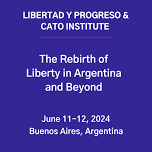 The Rebirth of Liberty in Argentina and Beyond