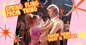Spring Fling Prom Thing: Fusion Late Night & Potluck